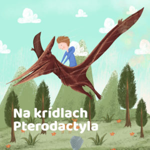 Rozprávka o chlapcovi čo letí na krídlach dinosaura